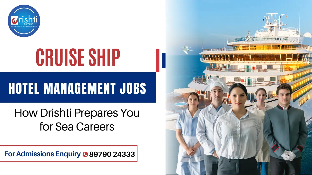 Cruise Ship Hotel Management Jobs – How Drishti Prepares You for Sea Careers