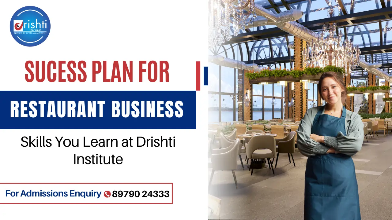 Restaurant Business Plan Success – Skills You Learn at Drishti Institute